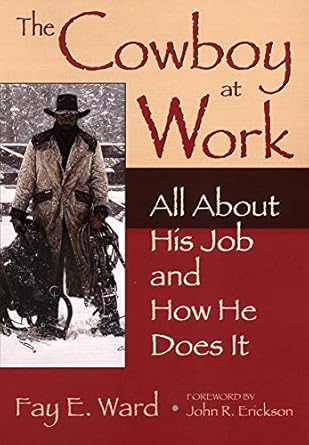 The Cowboy at Work: All About His Job and How He Does It