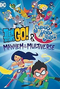 Primary photo for Teen Titans Go! & DC Super Hero Girls: Mayhem in the Multiverse