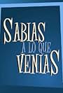 Sabías a lo que venías (2007)