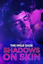 The Male Gaze: Shadows on Skin