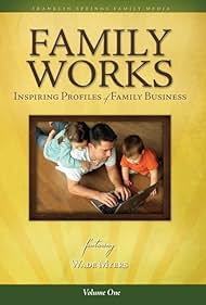 Family Works: Inspiring Profiles of Family Business, Vol. 1 (2010)