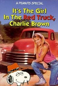 Primary photo for It's the Girl in the Red Truck, Charlie Brown