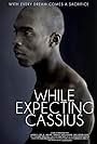 While Expecting Cassius (2013)