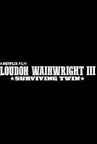 Primary photo for Loudon Wainwright III: Surviving Twin