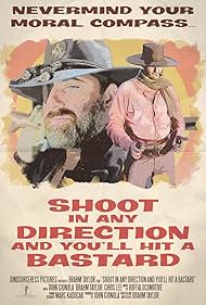 Shoot in Any Direction and You'll Hit a Bastard (2017)