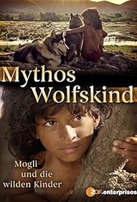 Primary photo for Mythos Wolfskind - Mogli und die wilden Kinder