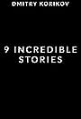 9 Incredible Stories