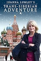 Joanna Lumley's Trans-Siberian Adventure