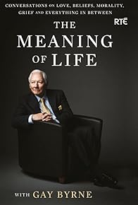 Primary photo for The Meaning of Life with Gay Byrne