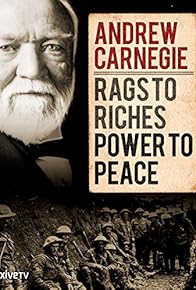 Primary photo for Andrew Carnegie: Rags to Riches, Power to Peace