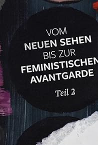 Primary photo for Vom neuen Sehen bis zur femministischen Avantgarde