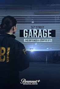 Primary photo for 26th Street Garage: The FBI's Untold Story of 9/11