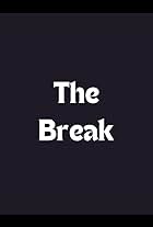 The Break