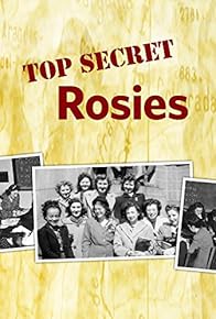 Primary photo for Top Secret Rosies: The Female 'Computers' of WWII