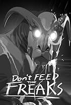 Don't Feed the Freaks