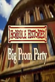 Primary photo for Prom 20: Horrible Histories Big Prom Party