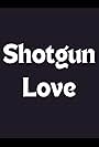 Shotgun Love (2004)