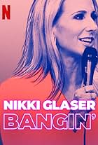 Nikki Glaser: Bangin' (2019)