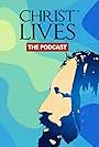 Christ Lives, the Podcast. (2022)