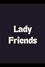 Lady Friends (2012)