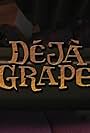 Déjà Grape (2008)