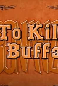 Primary photo for To Kill a Buffalo