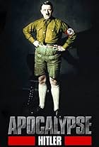 Adolf Hitler in Apocalypse: Hitler (2011)