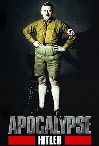 Primary photo for Apocalypse: The Rise of Hitler