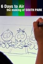 6 Days to Air: The Making of South Park