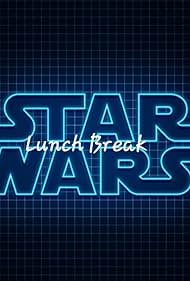 Lunch Break Star Wars (2019)