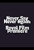 Primary photo for Never Say Never Again: Royal Film Premiere