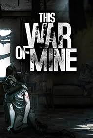 This War of Mine (2014)