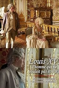 Louis XVI, l'homme qui ne voulait pas être roi (2011)