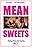 Mean Sweets