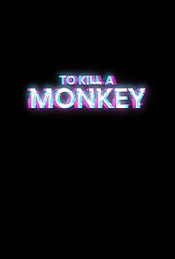 Primary photo for To Kill A Monkey