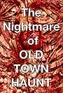 The Nightmare of Old Town Haunt (2021)