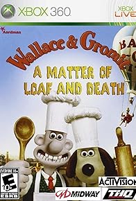 Primary photo for Wallace & Gromit: A Mater of Loaf and Death