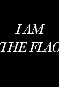 Primary photo for I Am The Flag