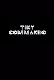 Tiny Commando (2013)