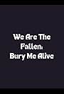 We Are the Fallen: Bury Me Alive (2010)