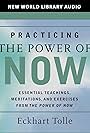 Practicing the Power of Now: Essential Teachings, Meditations, and Exercises from the Power of Now (2002)