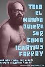 Todo el mundo quiere ser como Ignatius Farray (2007)