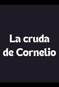 Primary photo for La cruda de Cornelio