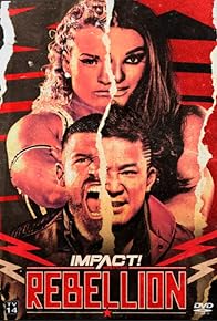 Primary photo for Impact Wrestling: Rebellion