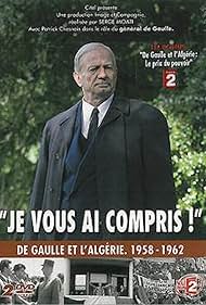 Je vous ai compris: De Gaulle 1958-1962 (2010)