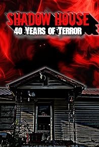 Primary photo for Shadow House: 40 Years of Terror