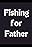 Fishing for Father