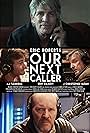 Eric Roberts, Bert Emmett, Tommy Bernard, Christian Ackerman, Ferguson Sauvé-Rogan, Drina Durazo, J. Christopher Sloan, Aj Fleuridas, and Troy Whitaker in Our Next Caller (2018)