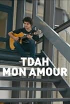 TDAH, mon amour (2015)