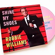 Robbie Williams: Shine My Shoes (2014)